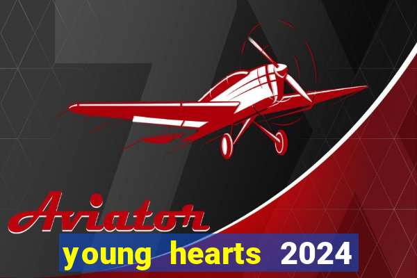 young hearts 2024 onde assistir